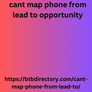 cant map phone from lead to opportunity