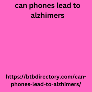 can phones lead to alzhimers
