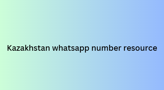 Kazakhstan whatsapp number resource