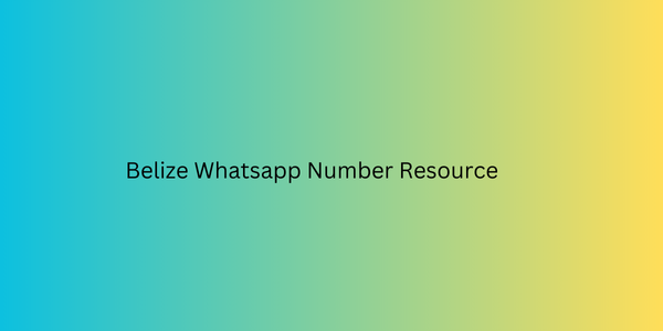 Belize Whatsapp Number Resource​